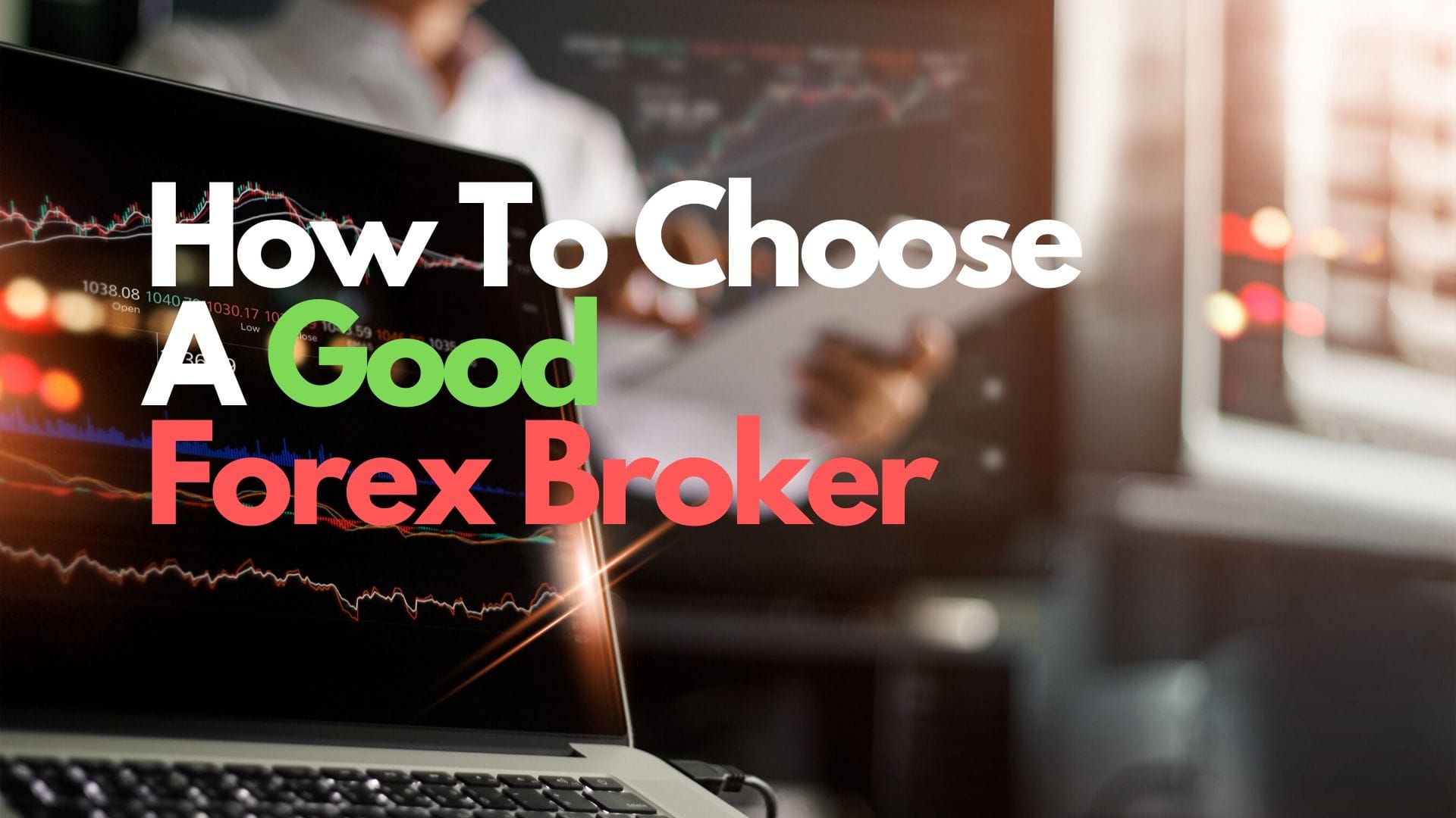 How To Choose A Good Forex Broker