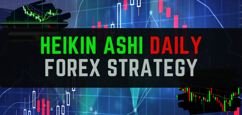 HEIKIN ASHI DAILY FOREX TRADING STRATEGY