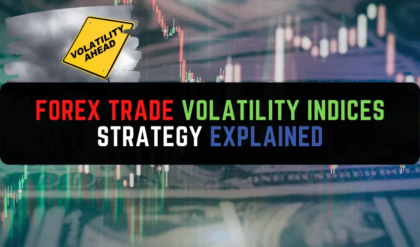 Forex VOLATILITY INDICES STRATEGY EXPLAINED