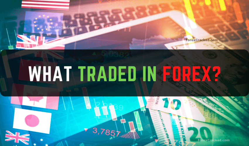 What Traded in Forex?
