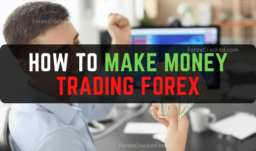 How To Make Money Trading Forex