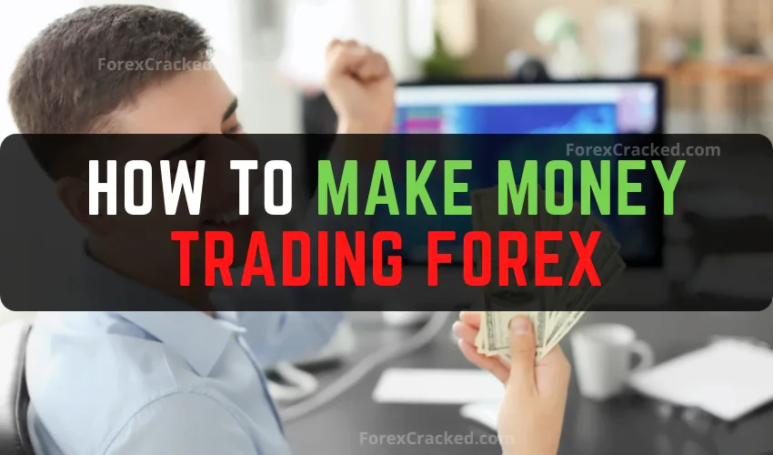 How To Make Money Trading Forex