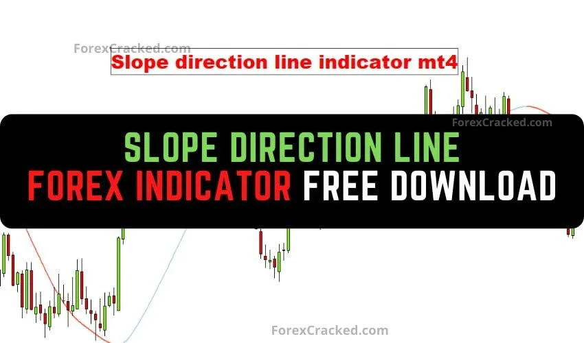 Slope Direction Line Forex Indicator MT4 Free Download
