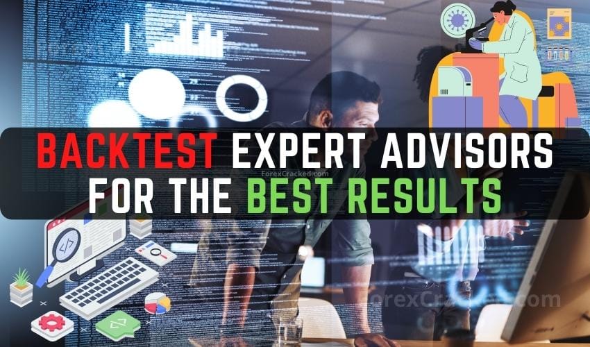 How to Use Strategy Tester to Backtest Expert Advisors for the Best Results