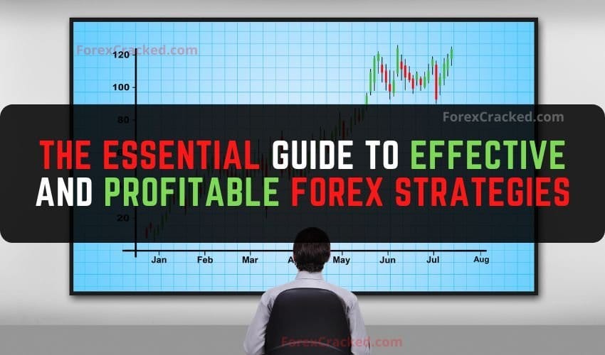 The Essential Guide to Effective and Profitable Forex Strategies