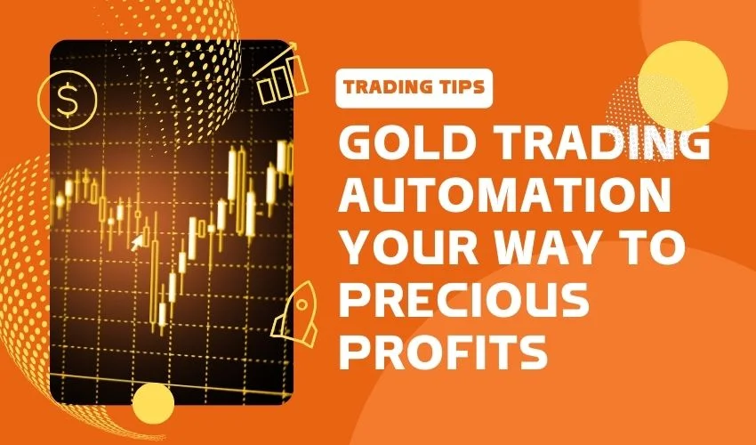 Gold Trading Automation: Automating Your Way to Precious Profits