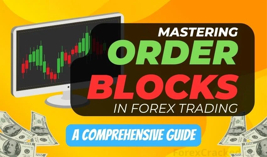 Mastering Order Blocks in Forex Trading: A Comprehensive Guide