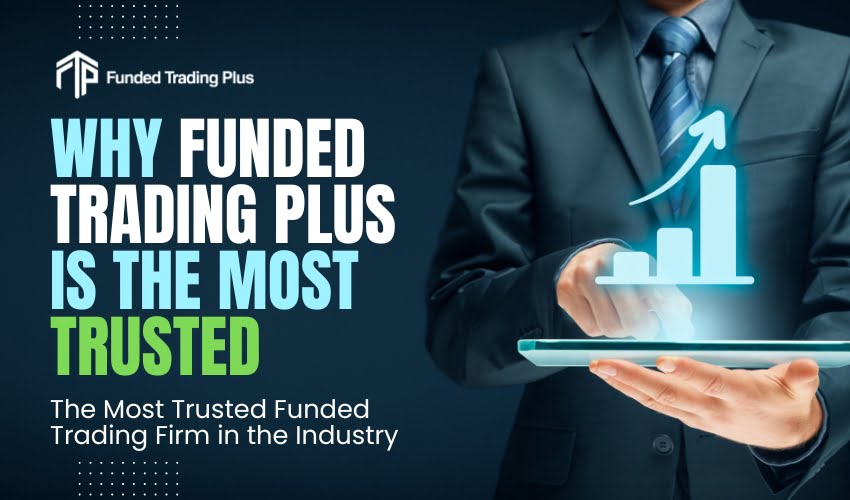 Why Funded Trading Plus is the Most Trusted