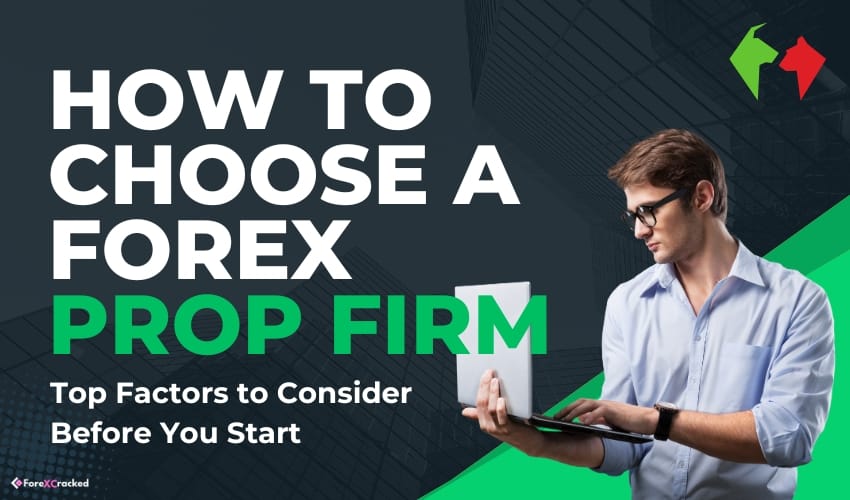 How to Choose A Prop Firm – Top Factors to Consider Before You Start