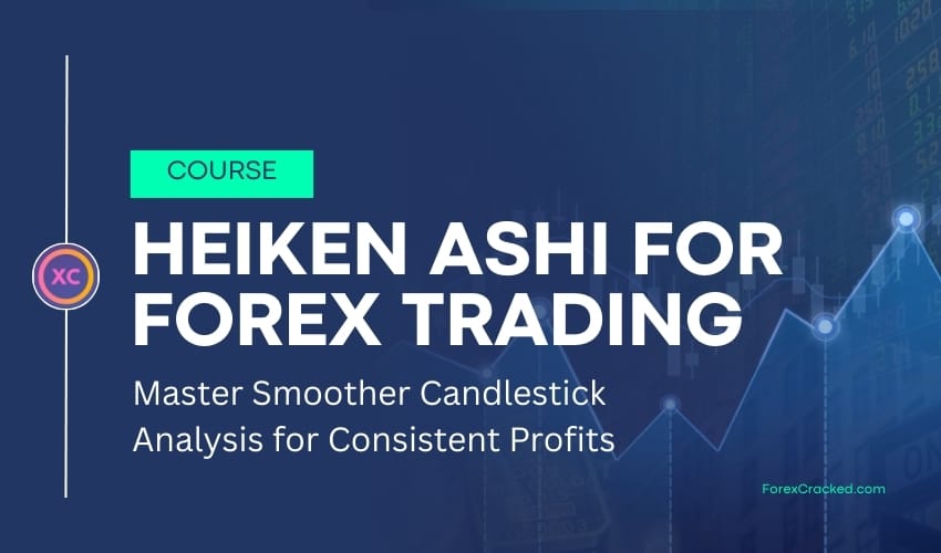 Heiken Ashi for Forex Trading: Master Smoother Candlestick Analysis for Consistent Profits