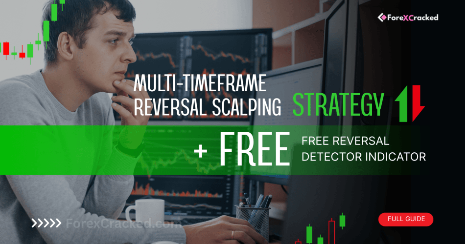 Multi-Timeframe Reversal Scalping Strategy (2025) + Reversal Detector Indicator Free Download forexcracked.com